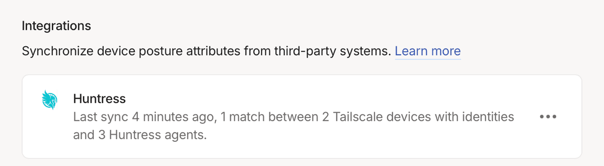 Integrations: Huntress: Last sync 4 minutes ago, 1 match between 2 Tailscale devices with identities and 3 Huntress agents.