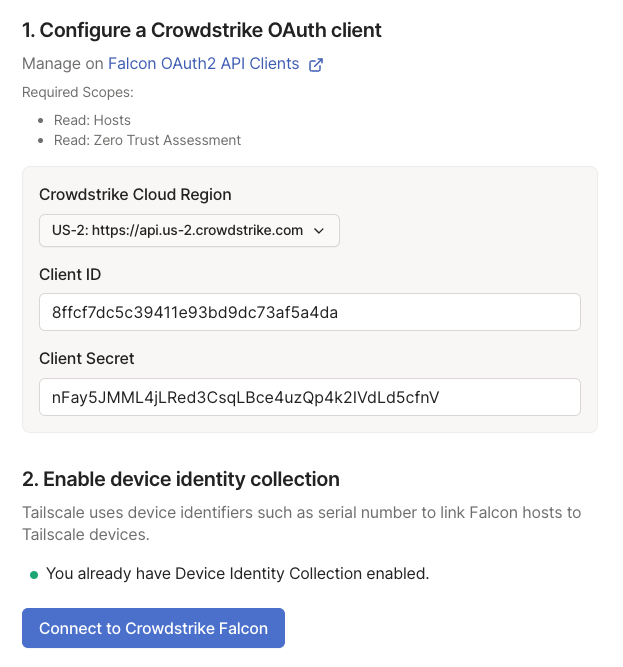 1. Configure a CrowdStrike OAuth client: CrowdStrike Cloud Region: US-2. Client ID and Client Secret are entered. 3. Enable device identity collection: Tailscale uses device identifiers such as serial number to link Falcon Hosts to Tailscale Machines. You already have Device Identity Collection enabled. Button: Connect to CrowdStrike Falcon.