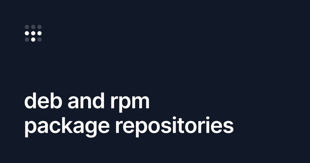 deb and rpm package repositories