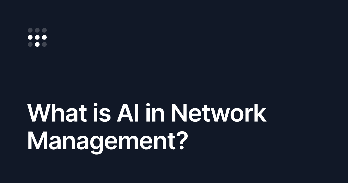 What is AI in Network Management?
